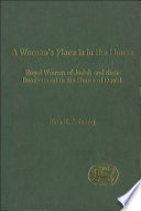 A woman's place is in the house royal women of Judah and their involvement in the House of David /