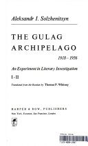 The Gulag Archipelago, 1918-1956 : an experiment in literary investigation /