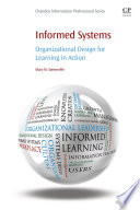 Informed systems : organizational design for learning in action /