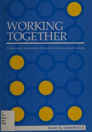 Working together : collaborative information practices for organizational learning /