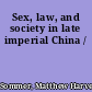 Sex, law, and society in late imperial China /