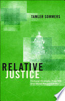 Relative justice cultural diversity, free will, and moral responsibility /