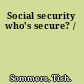 Social security who's secure? /