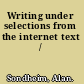 Writing under selections from the internet text /