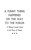 A funny thing happened on the way to the forum ; a musical comedy based on the plays of Plautus /