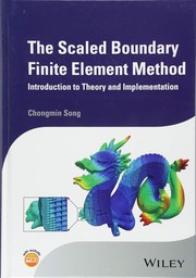 The scaled boundary finite element method : introduction to theory and implementation /