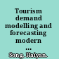 Tourism demand modelling and forecasting modern econometric approaches /
