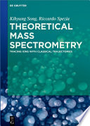 Theoretical mass spectrometry : tracing ions by classical trajectory /