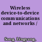 Wireless device-to-device communications and networks /