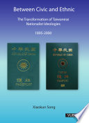 Between civic and ethnic : the transformation of Taiwanese nationalist ideologies (1895-2000) /