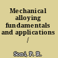 Mechanical alloying fundamentals and applications /