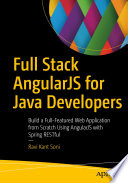 Full Stack AngularJS for Java Developers : Build a Full-Featured Web Application from Scratch Using AngularJS with Spring RESTful /