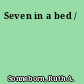 Seven in a bed /