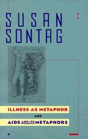 Illness as metaphor ; and, AIDS and its metaphors /