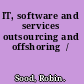 IT, software and services outsourcing and offshoring  /