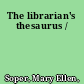 The librarian's thesaurus /