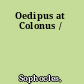 Oedipus at Colonus /
