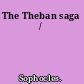 The Theban saga /