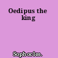 Oedipus the king