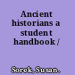 Ancient historians a student handbook /