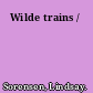 Wilde trains /