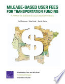 Mileage-based user fees for transportation funding a primer for state and local decisionmakers /