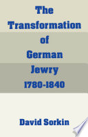 The transformation of German Jewry, 1780-1840 /