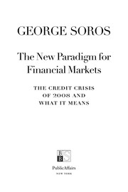 The new paradigm for financial markets : the credit crisis of 2008 and what it means /