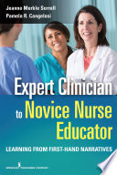 Expert clinician to novice nurse educator : learning from first-hand narratives /