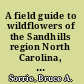 A field guide to wildflowers of the Sandhills region North Carolina, South Carolina, and Georgia /