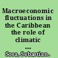 Macroeconomic fluctuations in the Caribbean the role of climatic and external shocks /