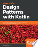 Hands-on design patterns with Kotlin : build scalable applications using traditional, reactive, and concurrent design patterns in Kotlin. /