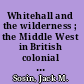 Whitehall and the wilderness ; the Middle West in British colonial policy, 1760-1775.