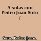 A solas con Pedro Juan Soto /