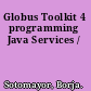 Globus Toolkit 4 programming Java Services /