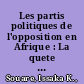 Les partis politiques de l'opposition en Afrique : La quete du pouvoir /