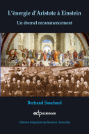 L'énergie d'Aristote à Einstein : Un éternel recommencement. /