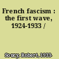 French fascism : the first wave, 1924-1933 /