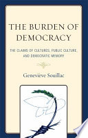 The burden of democracy the claims of cultures, public culture, and democratic memory /