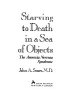 Starving to death in a sea of objects : the anorexia nervosa syndrome /