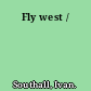 Fly west /