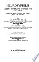 Neurosyphilis, modern systematic diagnosis and treatment presented in one hundred and thirty-seven case histories,