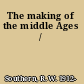 The making of the middle Ages /