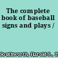 The complete book of baseball signs and plays /
