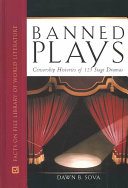 Banned plays : censorship histories of 125 stage dramas /