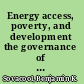 Energy access, poverty, and development the governance of small-scale renewable energy in developing Asia /