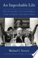 An improbable life : my sixty years at Columbia and other adventures /