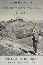 The environmental justice : William O. Douglas and American conservation /