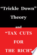 Trickle down theory and tax cuts for the rich