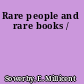 Rare people and rare books /